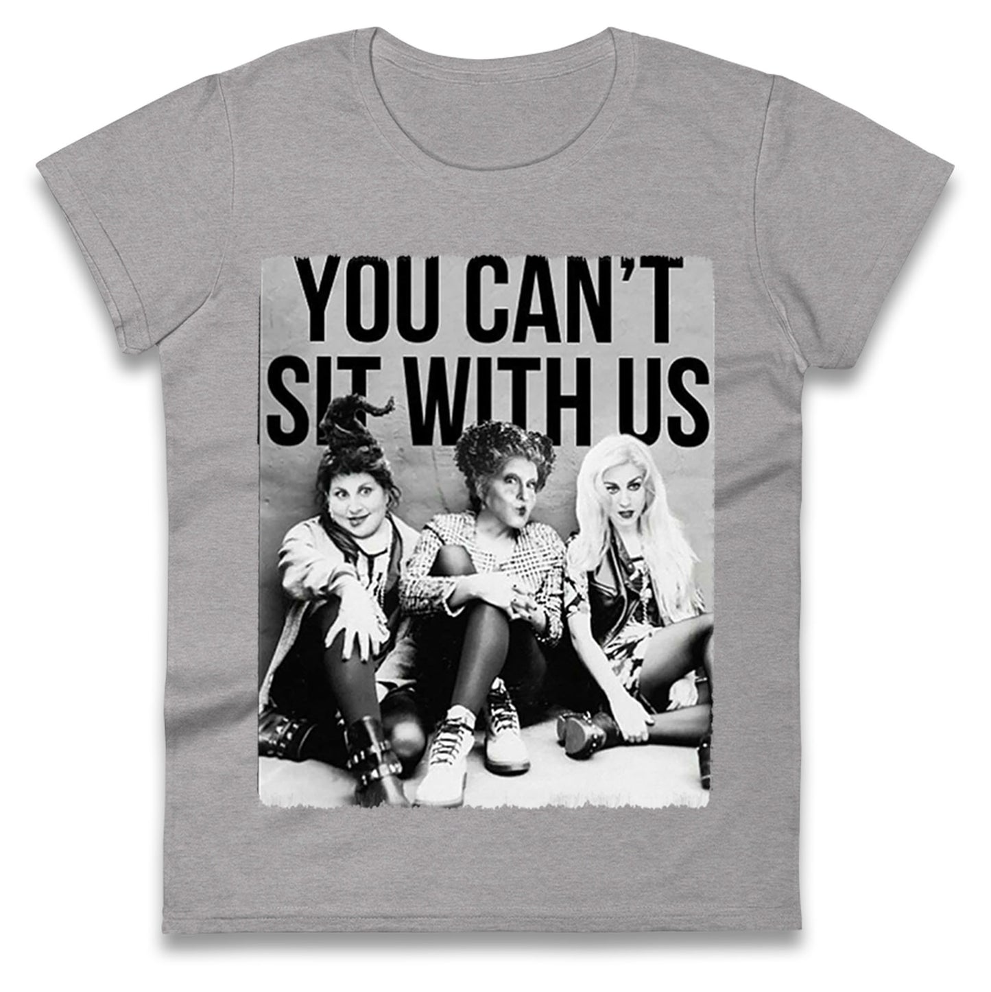 The Sanderson Sisters You Cant Sit With Us Halloween t shirt
