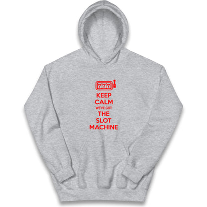 Keep Calm We've Got The Slot Machine Kids Hoodie