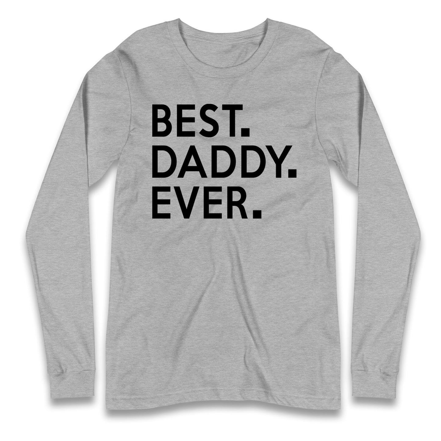 Best Daddy Ever Long Sleeve T Shirt
