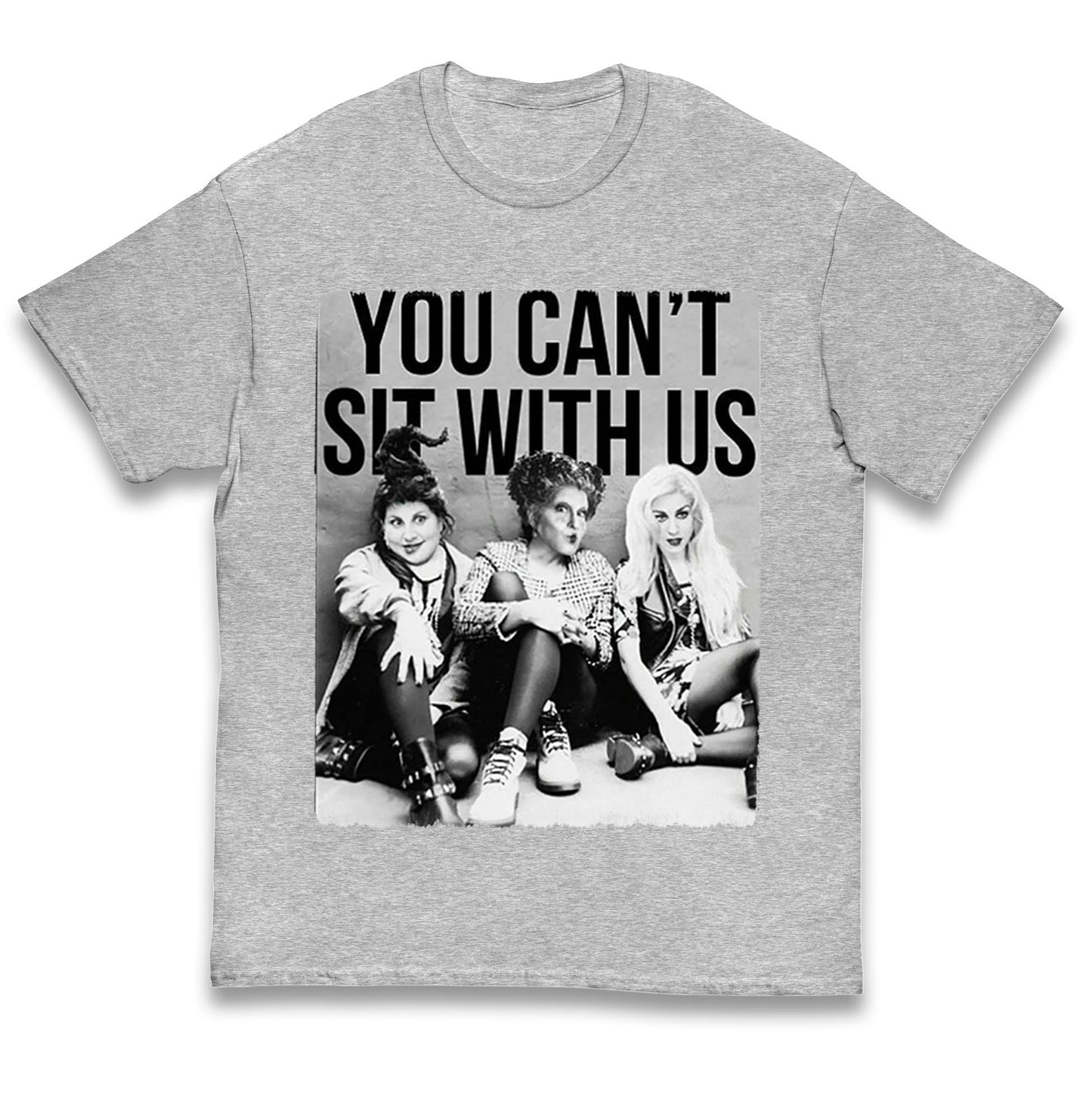 The Sanderson Sisters You Cant Sit With Us Halloween T Shirt
