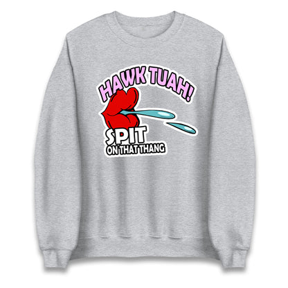 Hawk Tuah Spit on That Thang Unisex Sweatshirt