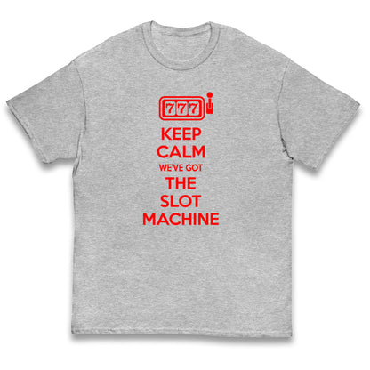 Keep Calm We've Got The Slot Machine Kids T Shirt