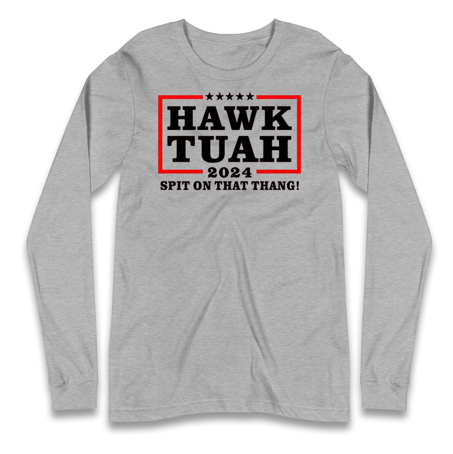 Hawk Tuah Spit on That Thang 2024 Long Sleeve T Shirt