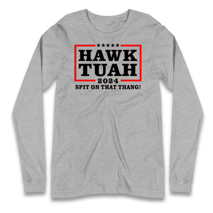 Hawk Tuah Spit on That Thang 2024 Long Sleeve T Shirt