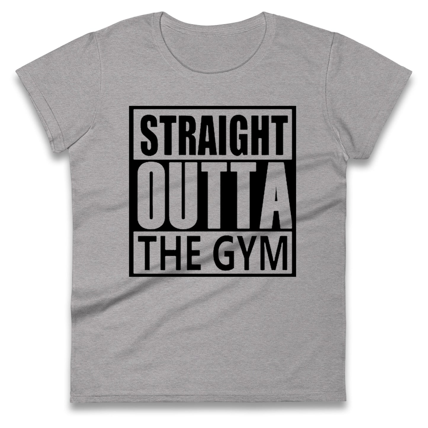 Staight Outta The Gym Womens Tee Top