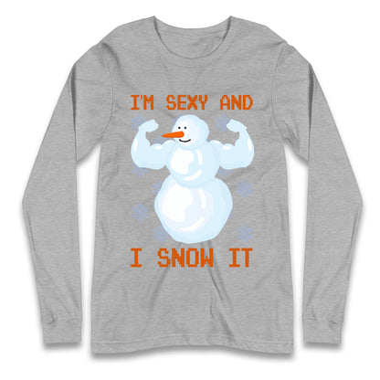Im Sexy And I Snow  It Strong Snowman Christmas Long Sleeve T Shirt