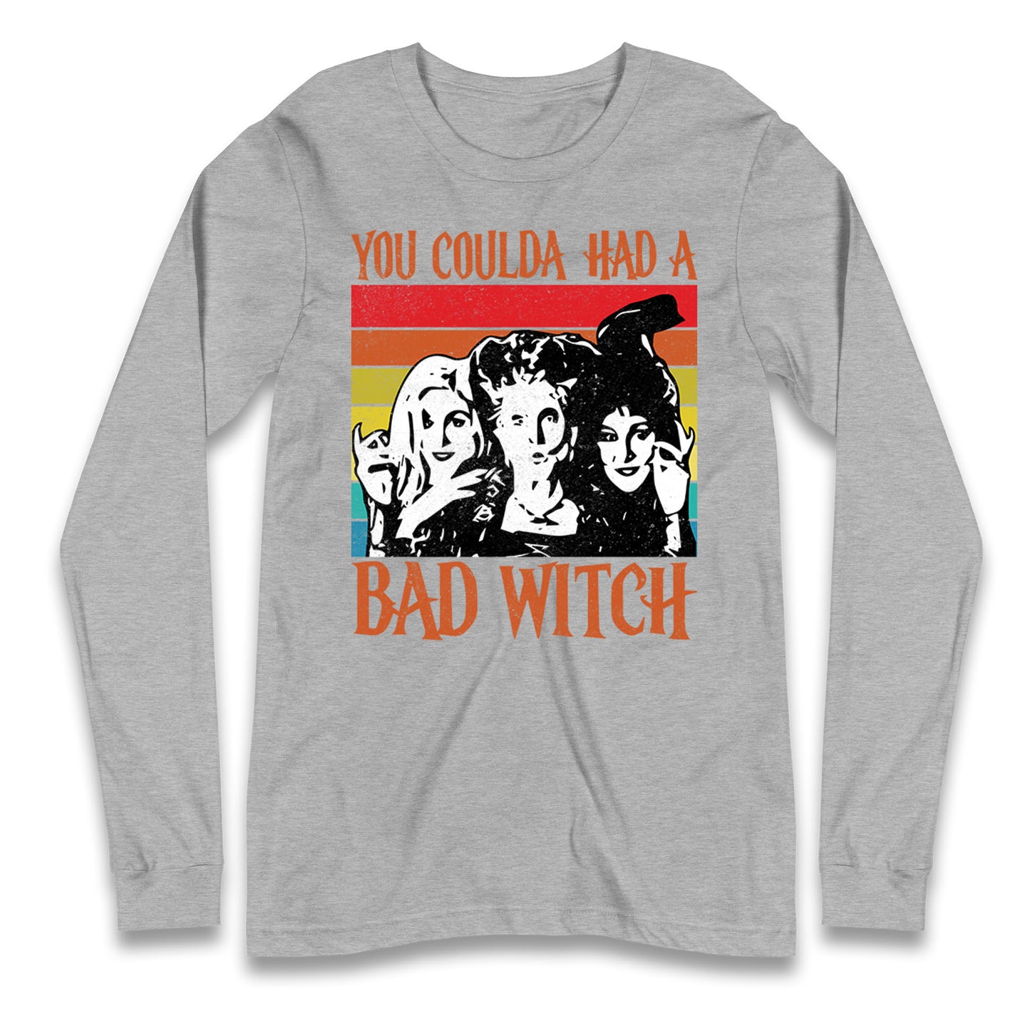 The Sanderson Sisters If You Could Had A Bad Witch Halloween Long Sleeve T Shirt