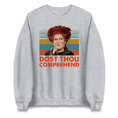 Dost Thou Comprehend Sweatshirt
