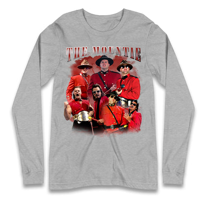 The Mountie Bootleg Long Sleeve T Shirt