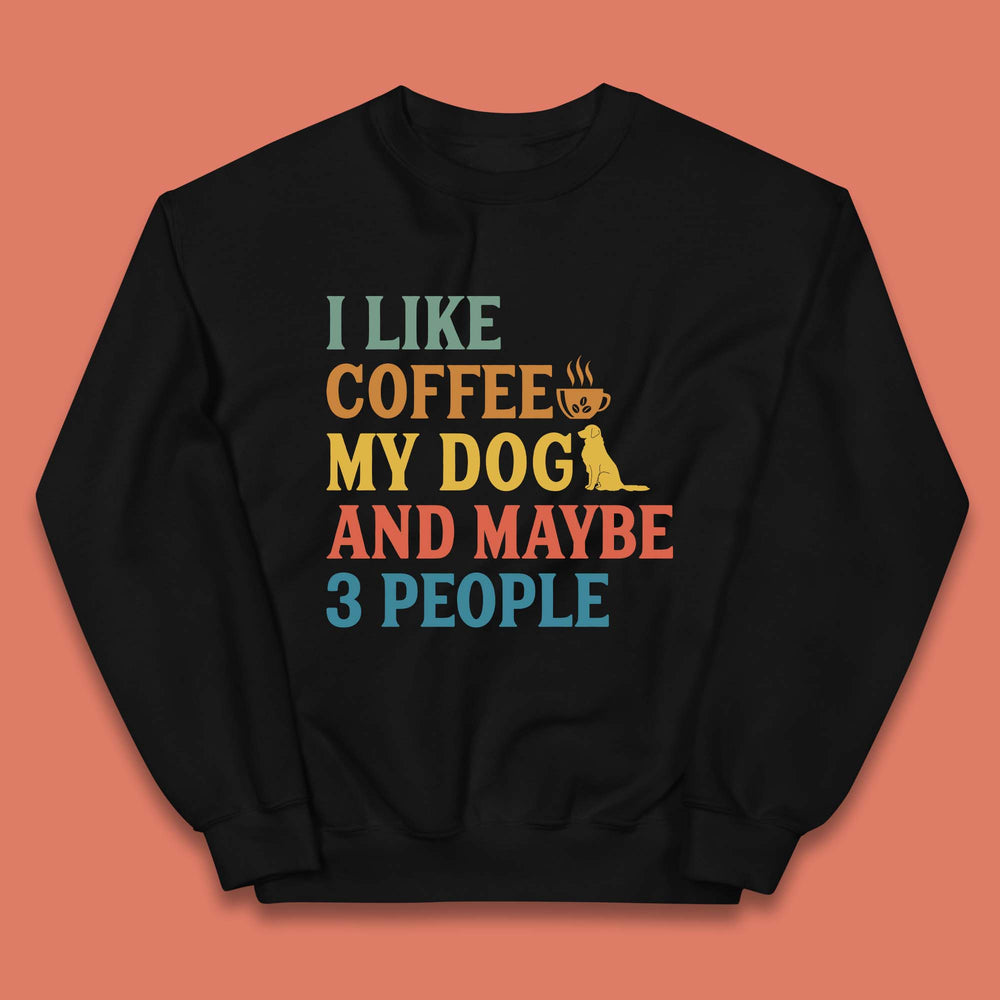 I Like Coffee My Dog And 3 People Kids Jumper