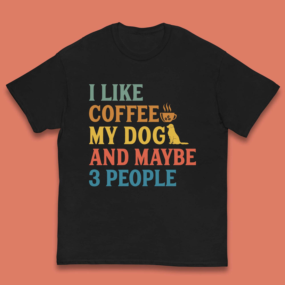 I Like Coffee My Dog And 3 People Kids T-Shirt