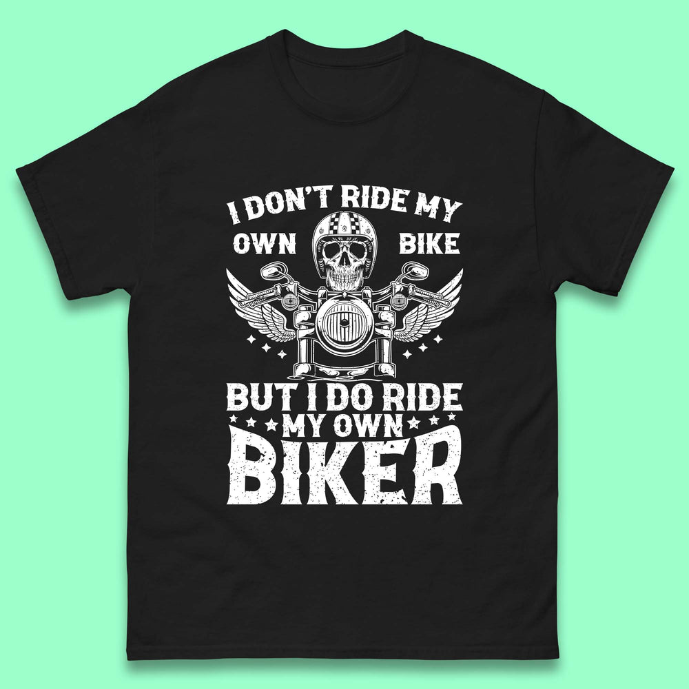 I Don't Ride My Own Bike T-Shirt