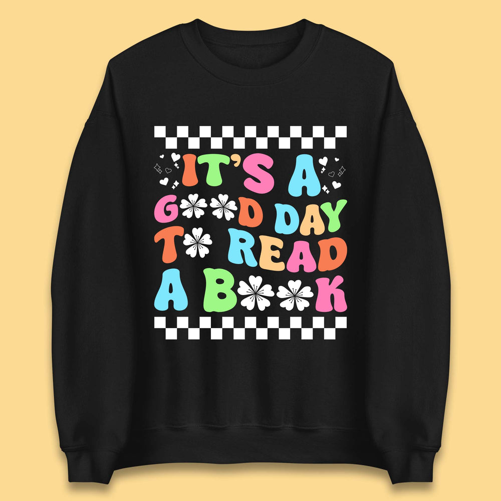 It's A Good Day To Read A Book Unisex Sweatshirt