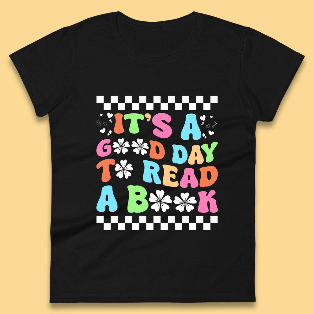It's A Good Day To Read A Book Womens T-Shirt