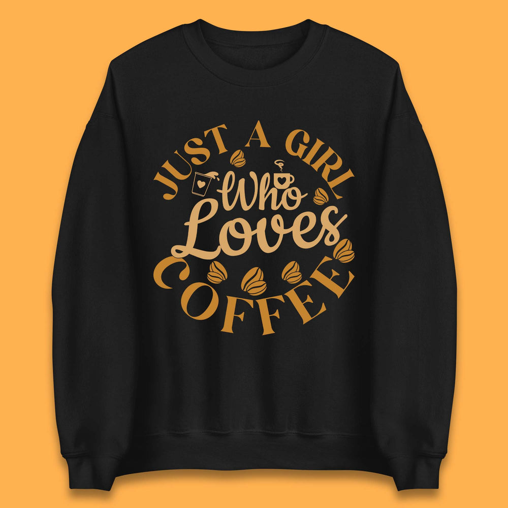 Just A Girl Who Loves Coffee Unisex Sweatshirt
