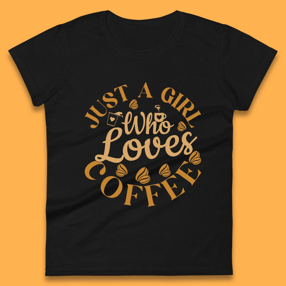 Just A Girl Who Loves Coffee Womens T-Shirt