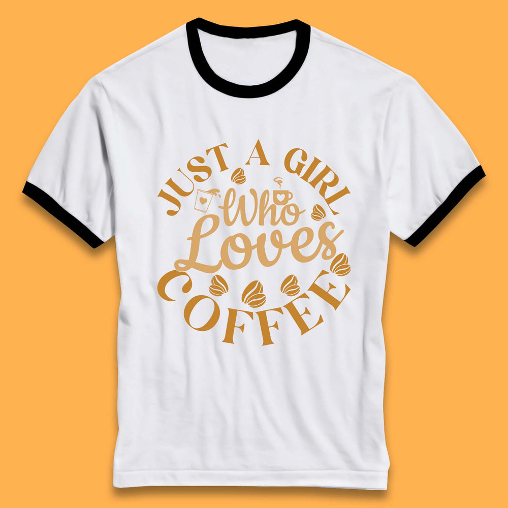 Just A Girl Who Loves Coffee Ringer T-Shirt