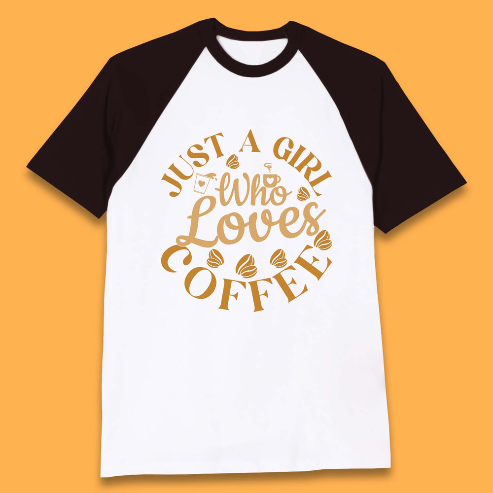 Just A Girl Who Loves Coffee Baseball T-Shirt