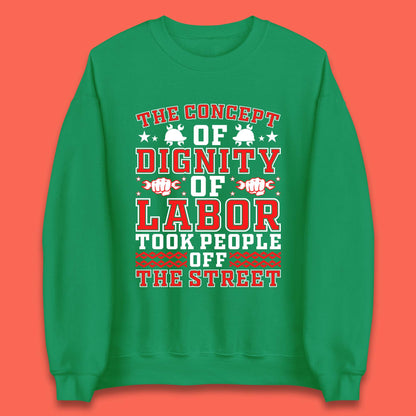 Dignity Of Labor Unisex Sweatshirt