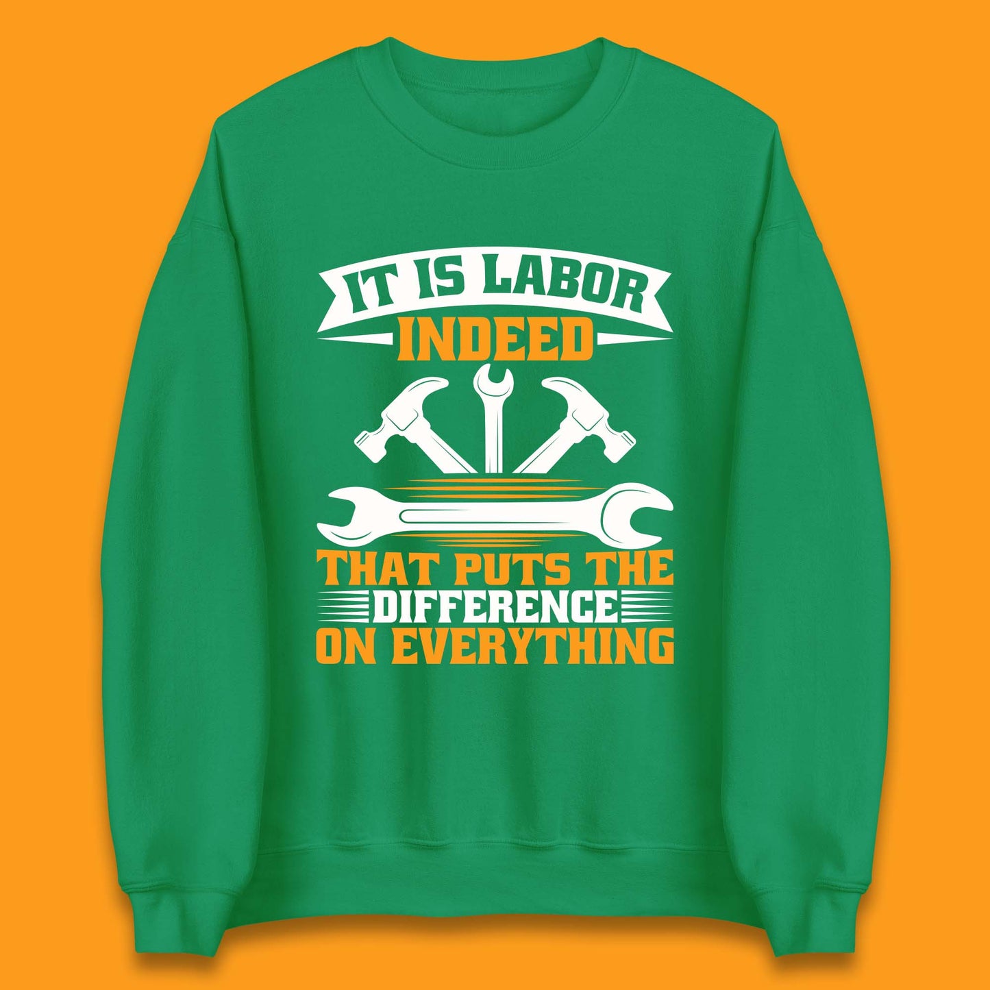 It Is Labor Indeed Unisex Sweatshirt