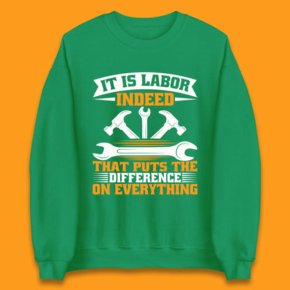 It Is Labor Indeed Unisex Sweatshirt