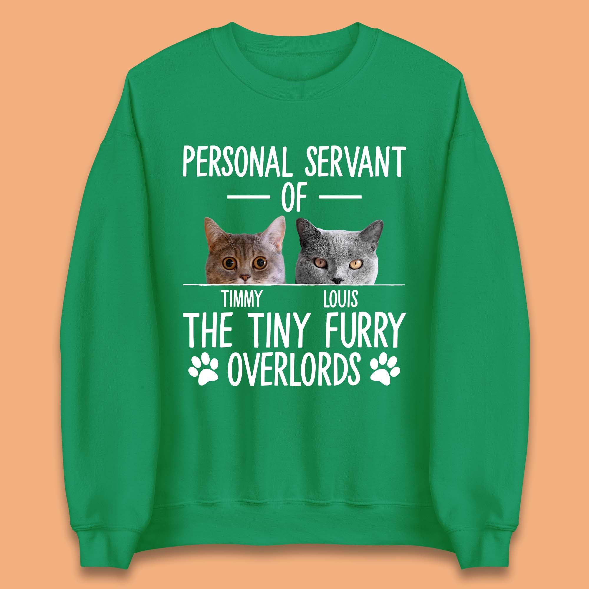 Personalised Servant Of The Tiny Furry Overlords Unisex Sweatshirt