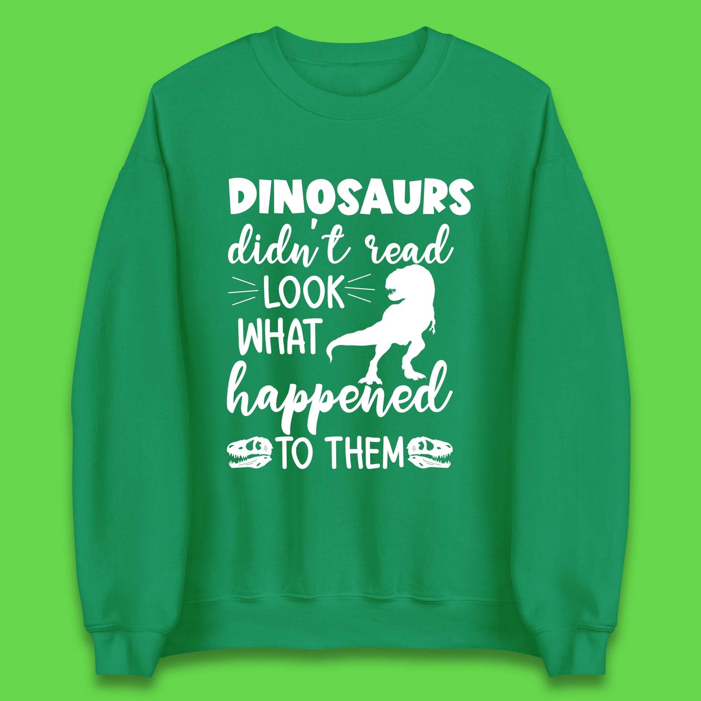 Dinosaur Didn't Read Unisex Sweatshirt