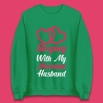 Sleeping With My Awesome Husband Unisex Sweatshirt