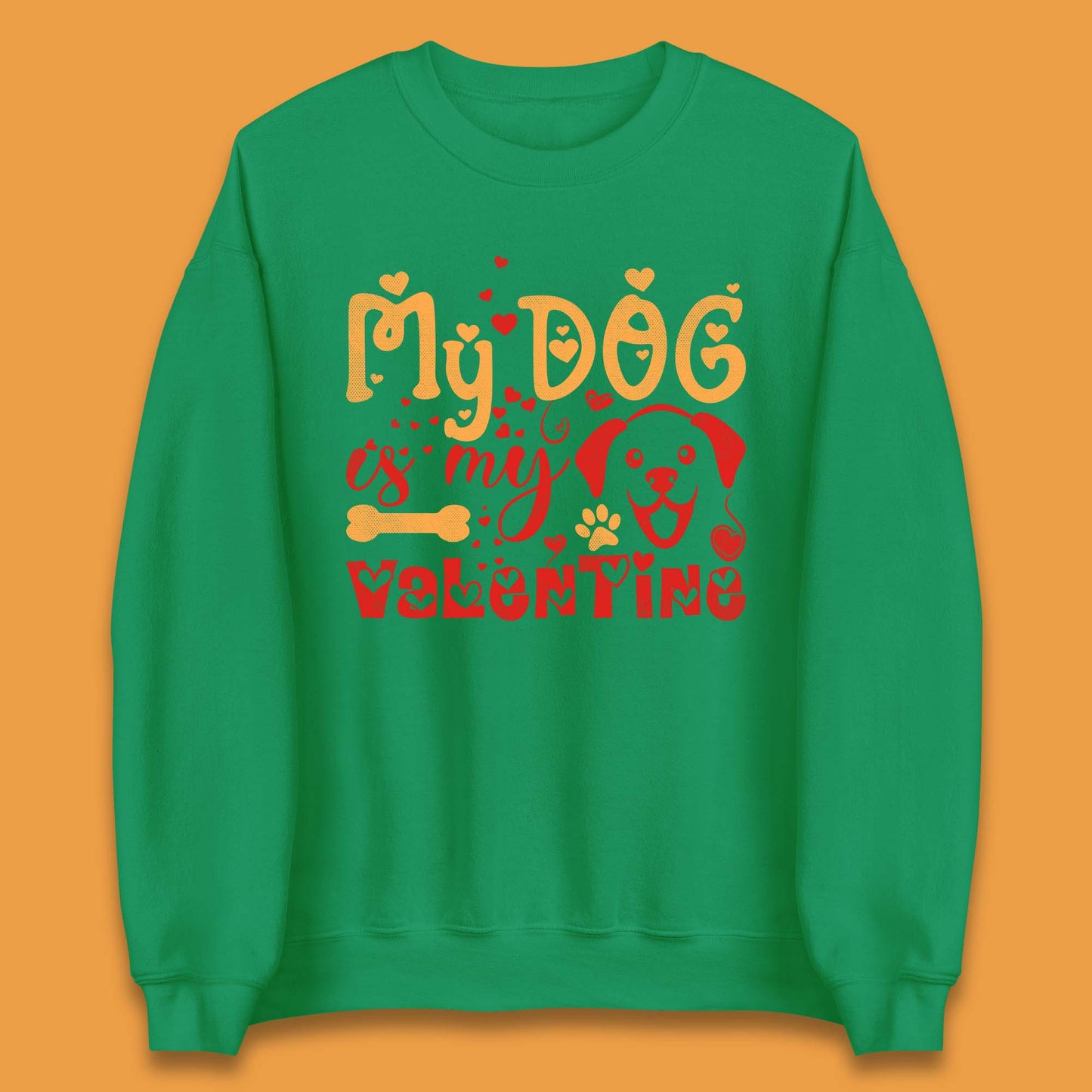 My Dog Is My Valentine Unisex Sweatshirt