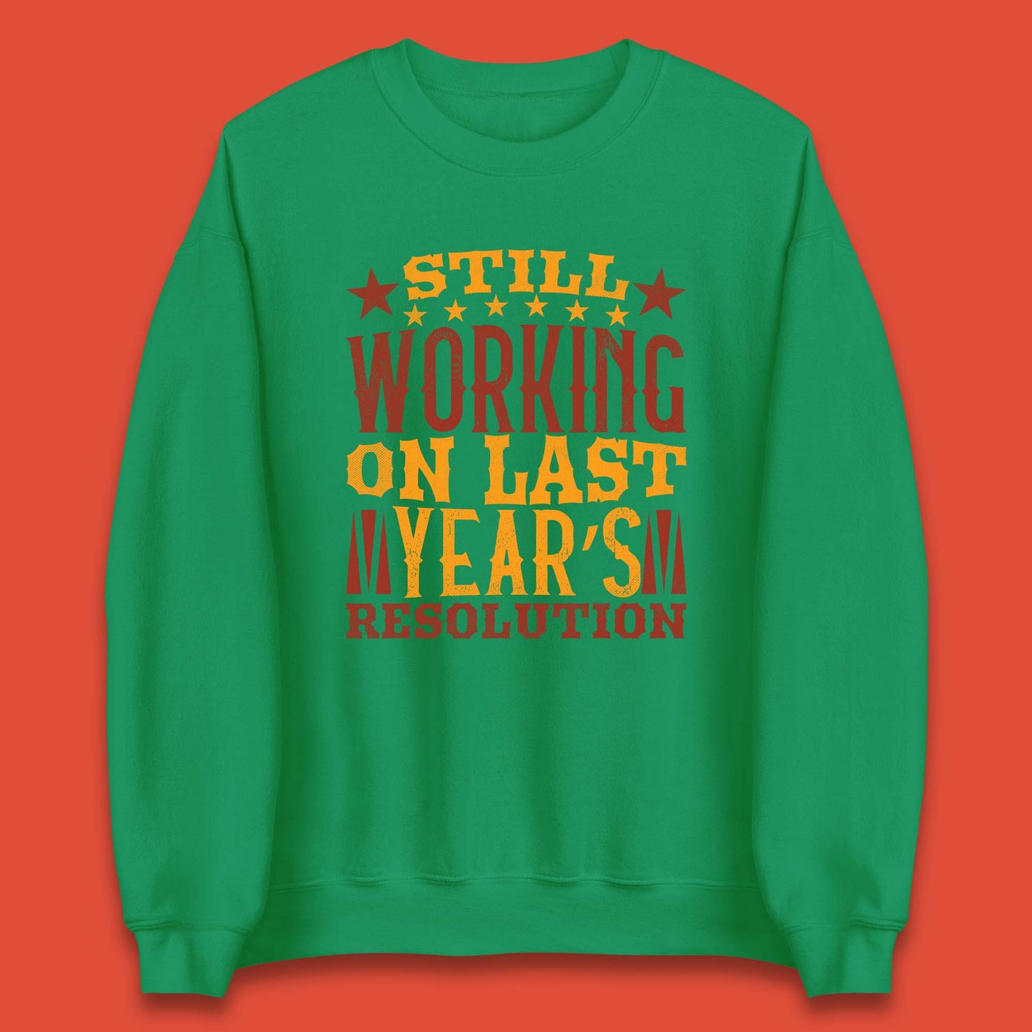 Last Years Resolution Unisex Sweatshirt