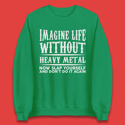 Life Without Heavy Metal Unisex Sweatshirt
