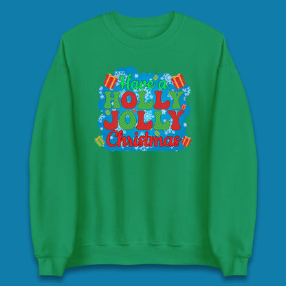Have A Holly Jolly Christmas Unisex Sweatshirt
