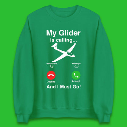 My Glider is Calling And I Must Go Unisex Sweatshirt