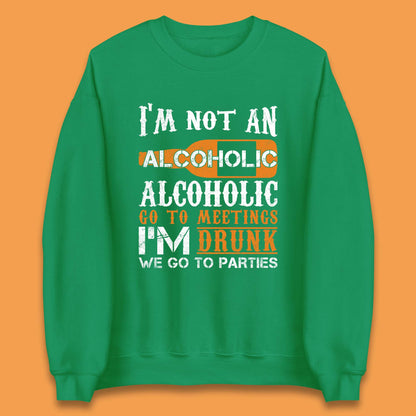 I'm Not An Alcoholic Unisex Sweatshirt