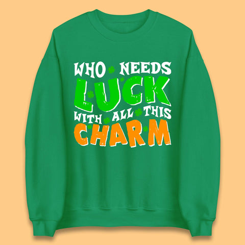 Luck With All This Charm Unisex Sweatshirt