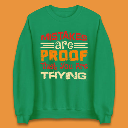 Mistakes Are Proof That You Are Trying Unisex Sweatshirt