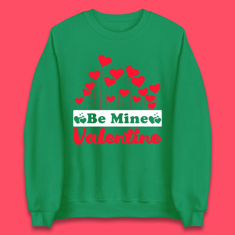 Be Mine Valentine Unisex Sweatshirt