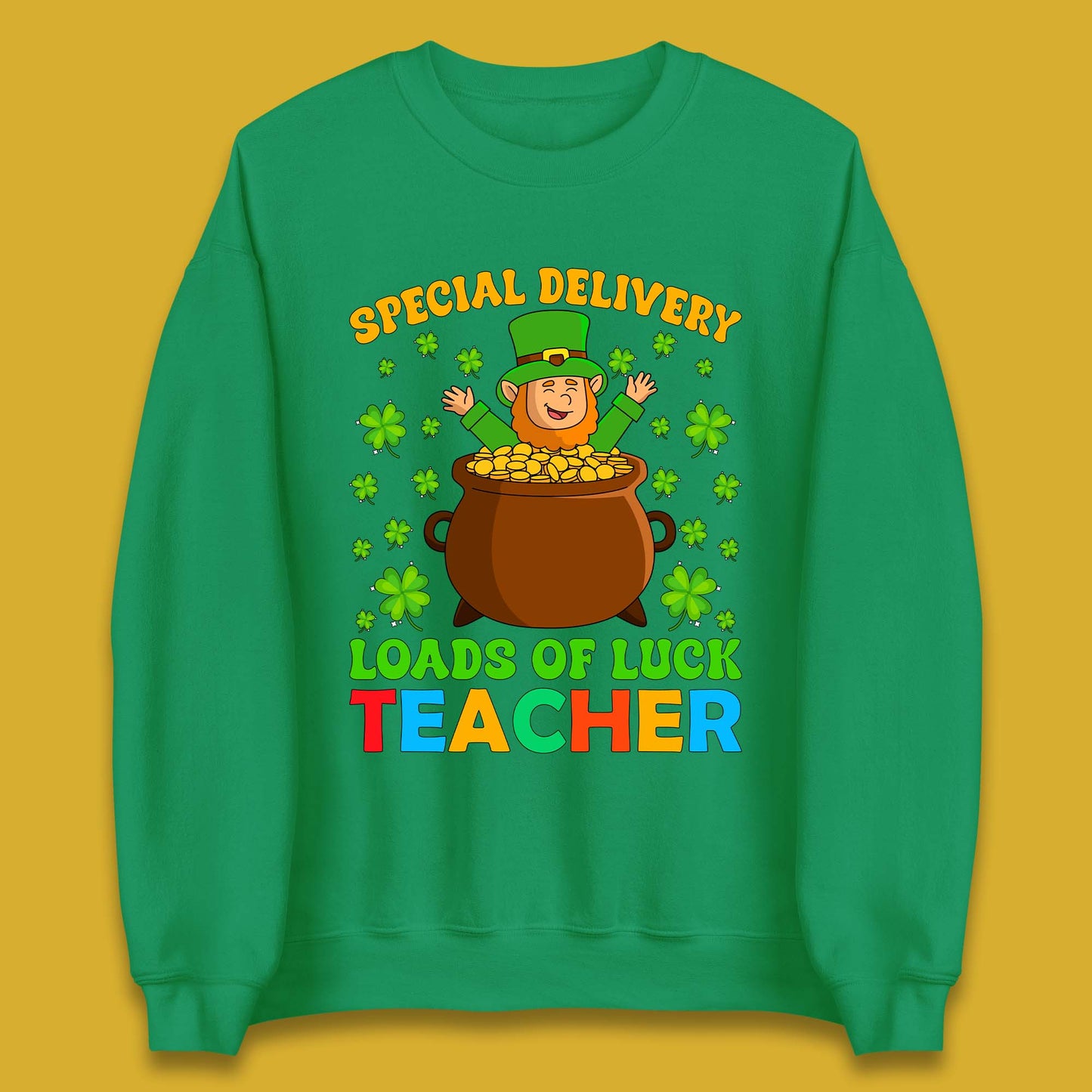 Special Delivery Loads Of Luck Teacher Unisex Sweatshirt