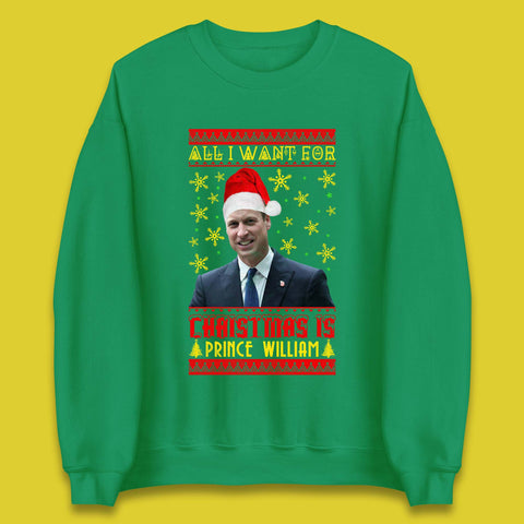 Want Prince William For Christmas Unisex Sweatshirt