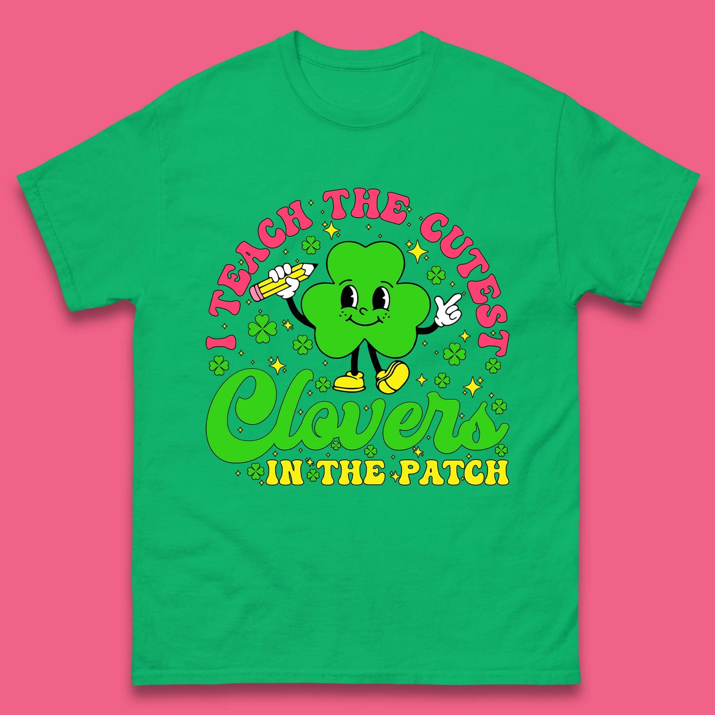 I Teach The Cutest Clovers In The Patch Mens T-Shirt
