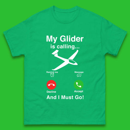 My Glider is Calling And I Must Go Mens T-Shirt