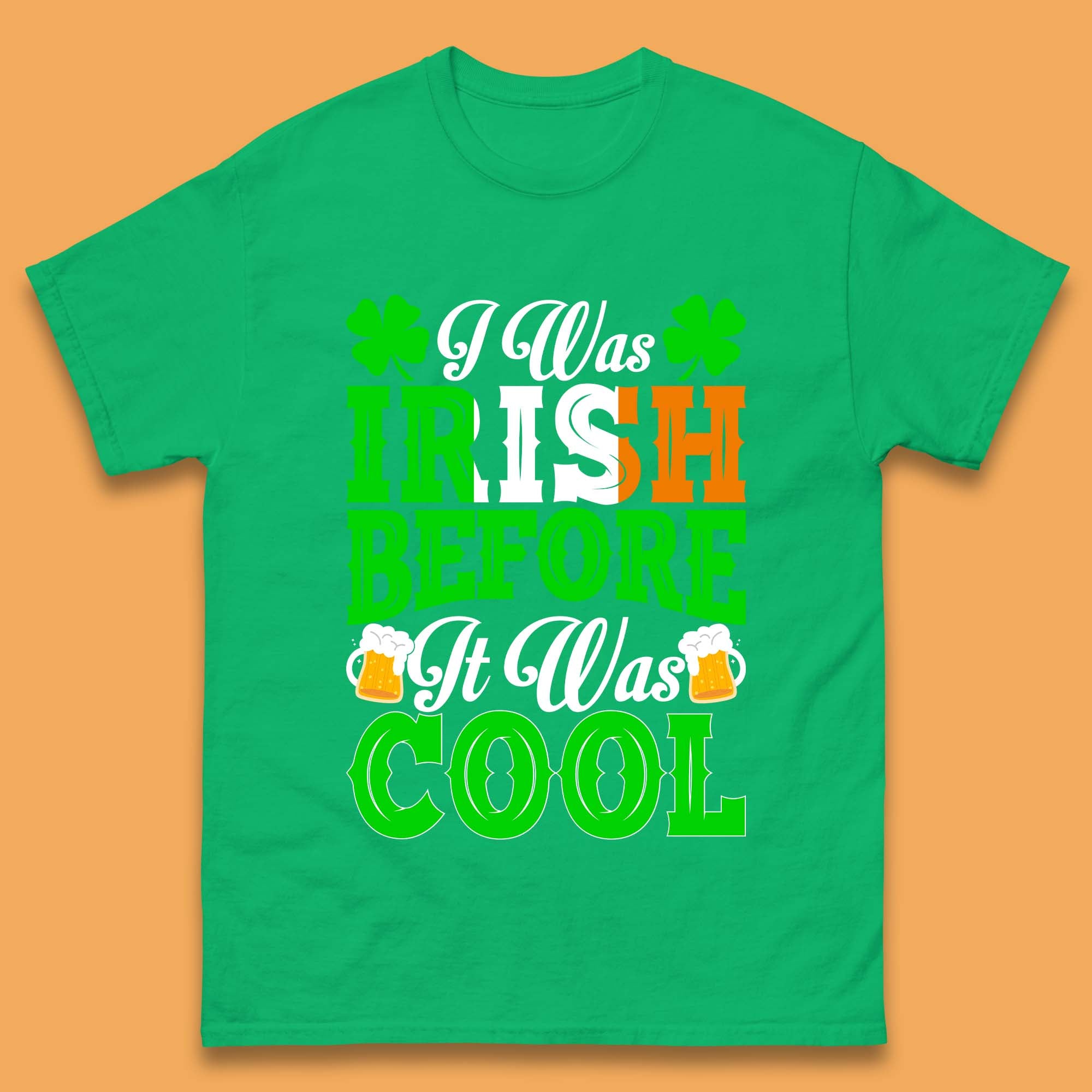 I Was Irish Before It Was Cool Mens T-Shirt