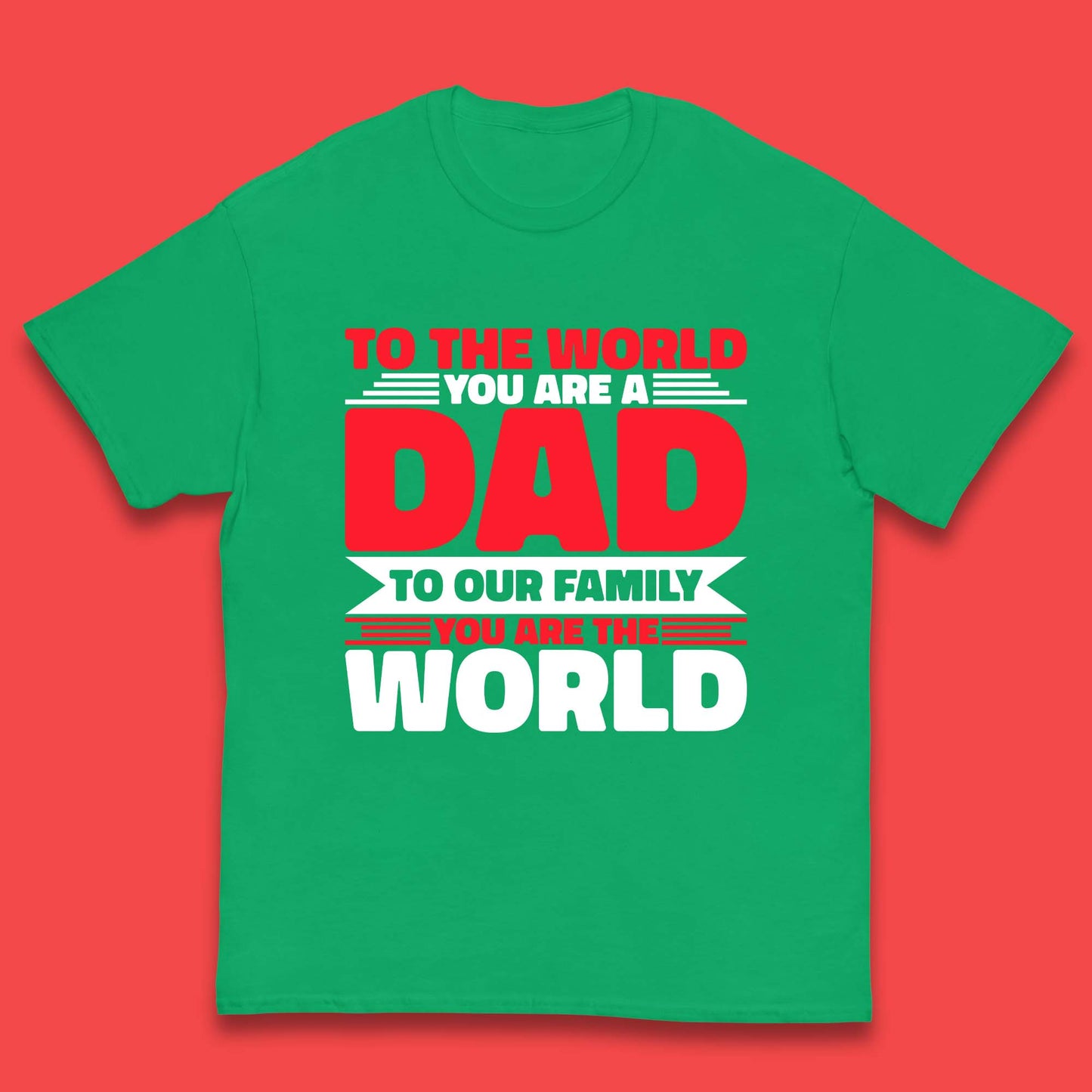 To The World You Are A Dad Kids T-Shirt