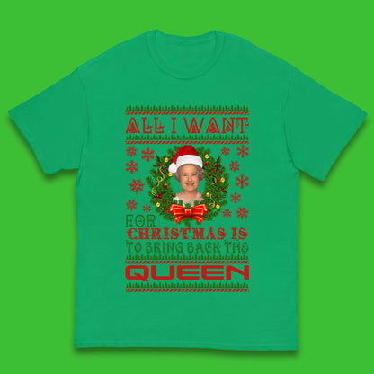 All I Want For Christmas Is To Bring The Back Queen Kids T-Shirt