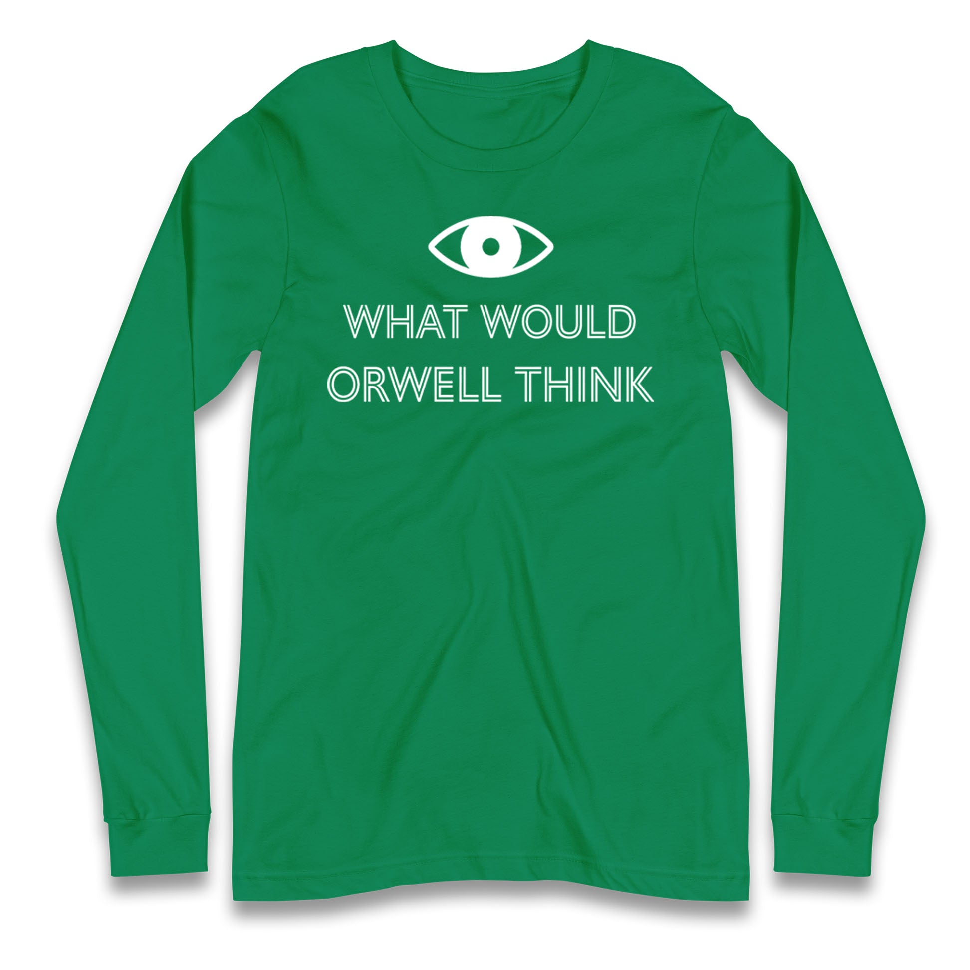 What Would Orwell Think Longsleeve T Shirt 