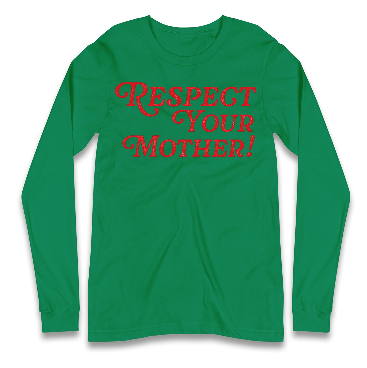 Respect Your Mother Longsleeve T Shirt