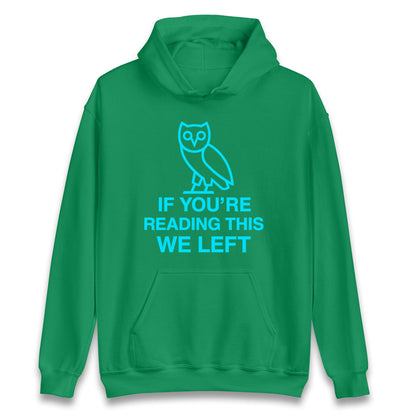 If You're Reading This We Left Hoodie