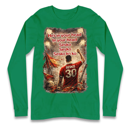 He's in Your Head in Your Head Sesko Sesko Sesko ko ko Longsleeve T Shirt
