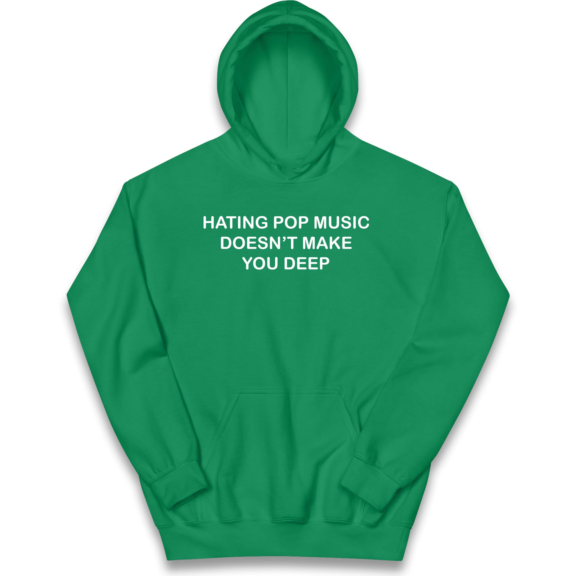Hating Pop Music Doesn’t Make You Deep Kids Hoodie