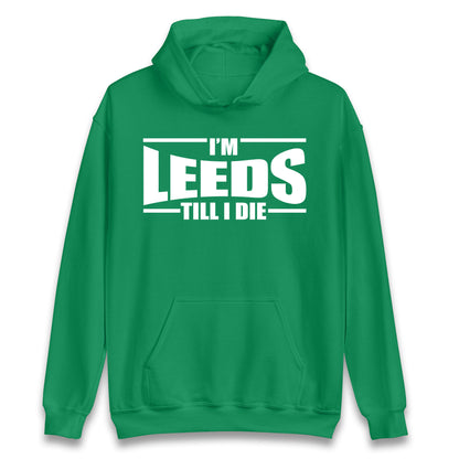 Leeds Till I Die Football Hoodie